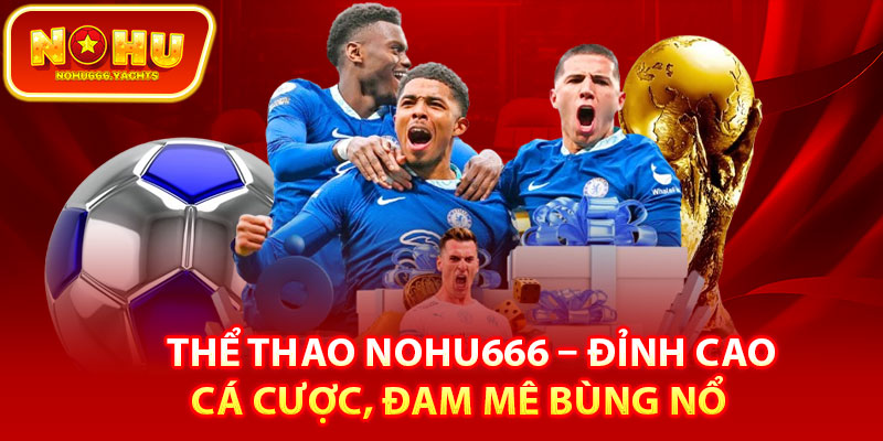 Đôi nét về sảnh game thể thao Nohu666