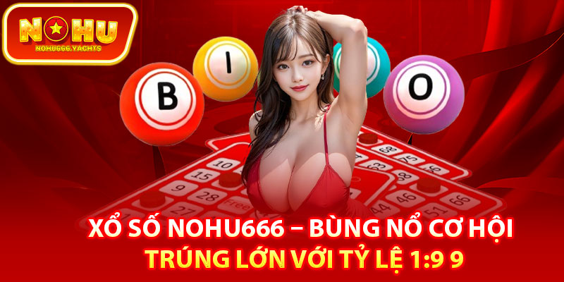 Giới thiệu sảnh game xổ số Nohu666