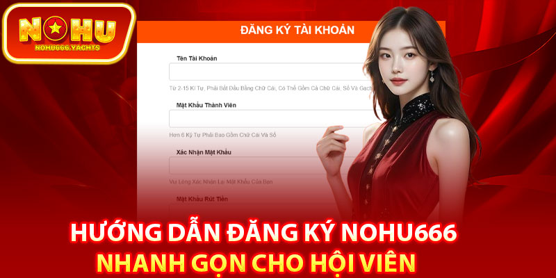 Hướng dẫn đăng ký Nohu666 nhanh gọn cho hội viên