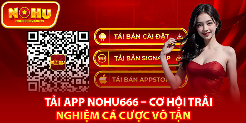 Lợi ích thiết thực mà tải app Nohu666 mang lại