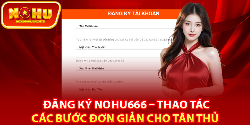 Nội dung chính cần biết khi đăng ký Nohu666